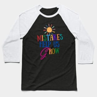 Mistakes Help Us Grow Baseball T-Shirt